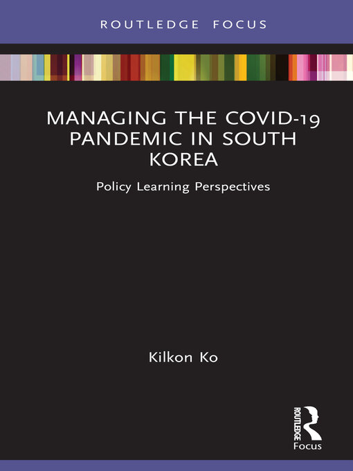Title details for Managing the COVID-19 Pandemic in South Korea by Kilkon Ko - Available